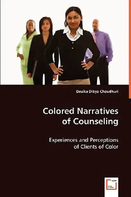 Colored Narratives of Counseling by Devika Dibya Choudhuri