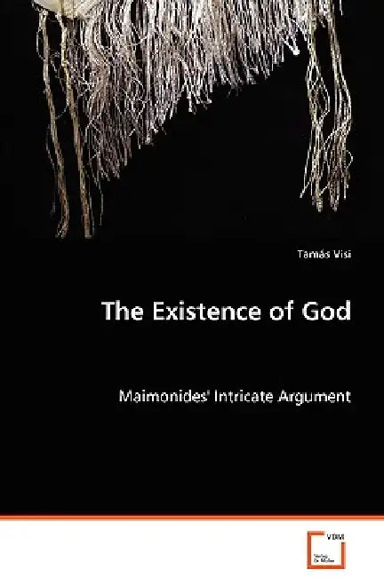 The Existence of God - Maimonides' Intricate Argument by Tamás Visi