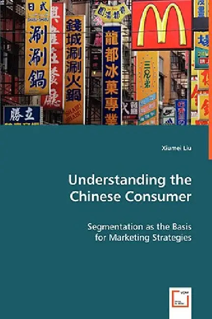 Understanding the Chinese Consumer by Xiumei Liu