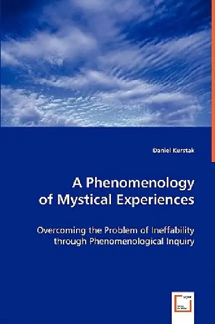 A Phenomenology of Mystical Experiences by Daniel Kurstak