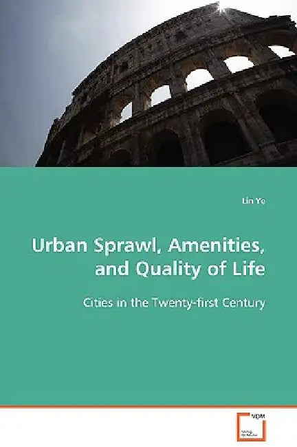 Urban Sprawl, Amenities, and Quality of Life by Lin Ye