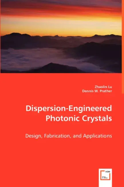 Dispersion-Engineered Photonic Crystals by Zhaolin Lu, Dennis W. Prather