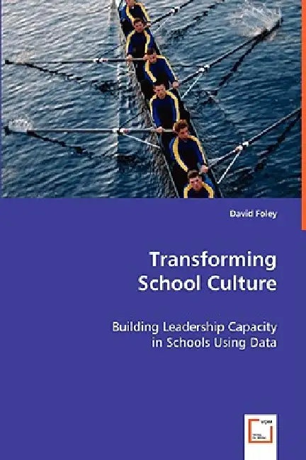 Transforming School Culture by David Foley