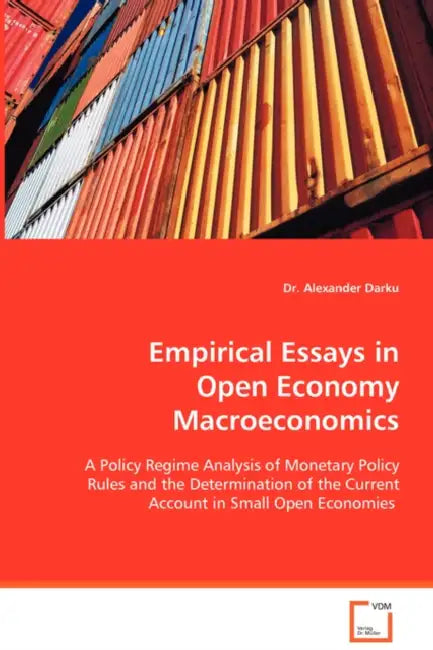 Empirical Essays in Open Economy Macroeconomics by Alexander Darku