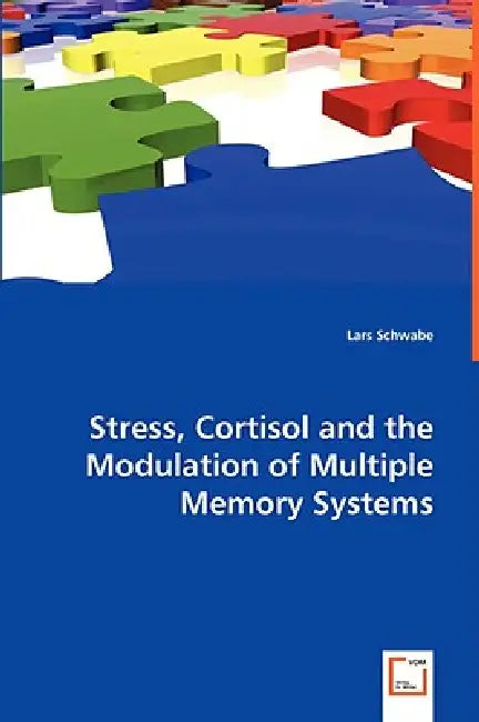 Stress, Cortisol and the Modulation of Multiple Memory Systems by Lars Schwabe