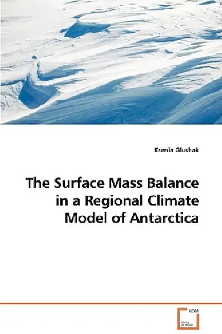The Surface Mass Balance in a Regional Climate Model of Antarctica by Ksenia Glushak