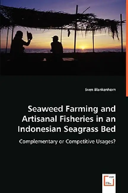Seaweed Farming and Artisanal Fisheries in an Indonesian Seagrass Bed by Sven Blankenhorn