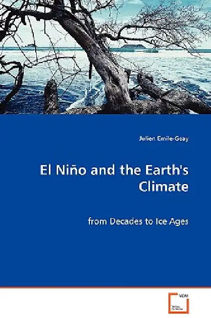 El Niño and the Earth's Climate - from Decades to Ice Ages by Julien Emile-Geay
