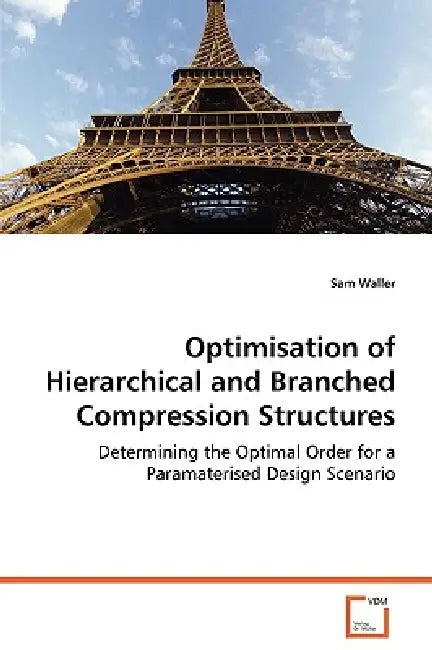 Optimisation of Hierarchical and Branched Compression Structures by Sam Waller