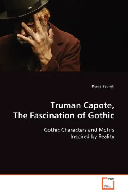 Truman Capote, The Fascination of Gothic by Diana Baumli