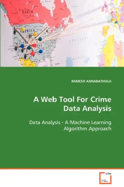 A Web Tool For Crime Data Analysis Data Analysis - A Machine Learning Algorithm Approach by Ramesh Annabathula