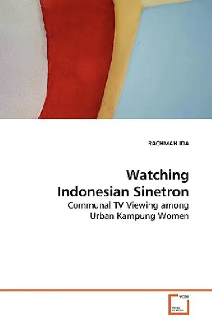 Watching Indonesian Sinetron by Rachmah Ida
