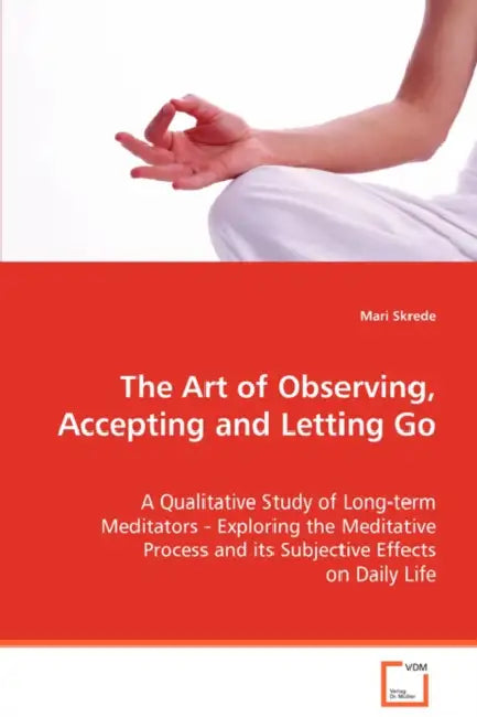 The Art of Observing, Accepting and Letting Go by Mari Skrede
