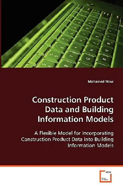 Construction Product Data and Building Information Models by Mohamed Nour