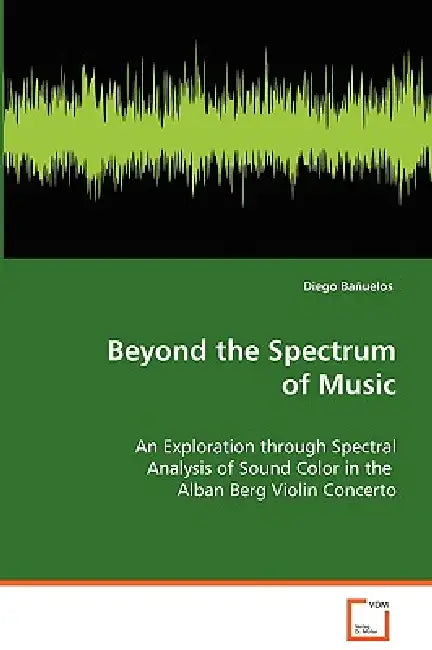 Beyond the Spectrum of Music by Diego Bañuelos