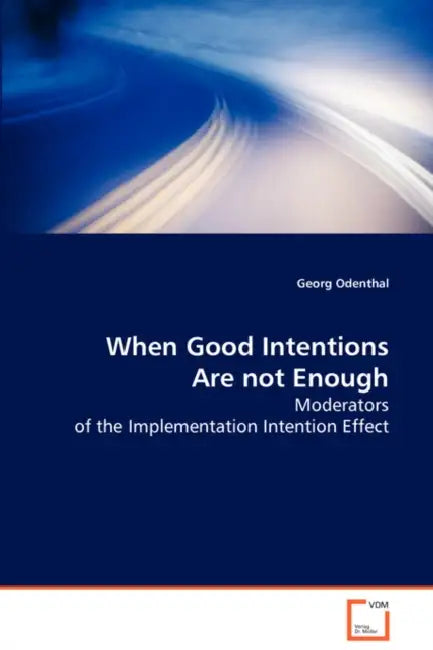 When Good Intentions Are not Enough by Georg Odenthal