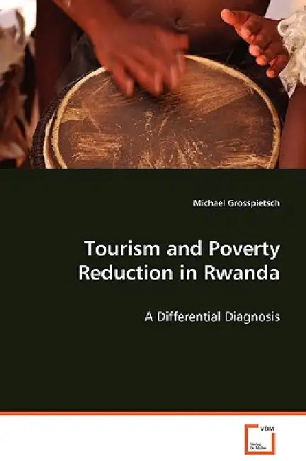 Tourism and Poverty Reduction in Rwanda by Michael Grosspietsch