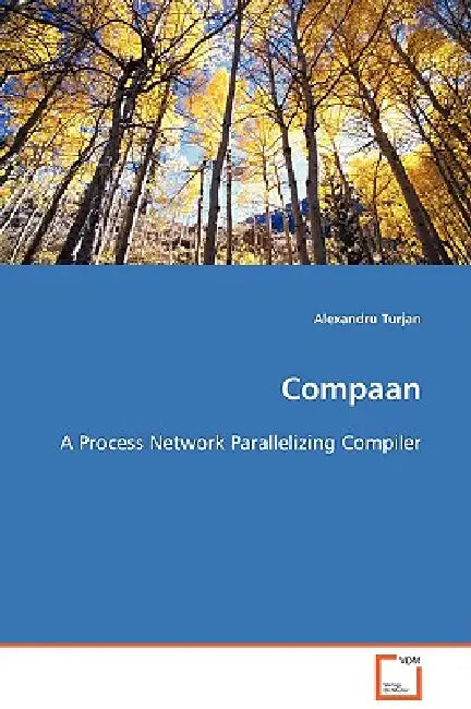 Compaan - A Process Network Parallelizing Compiler by Alexandru Turjan