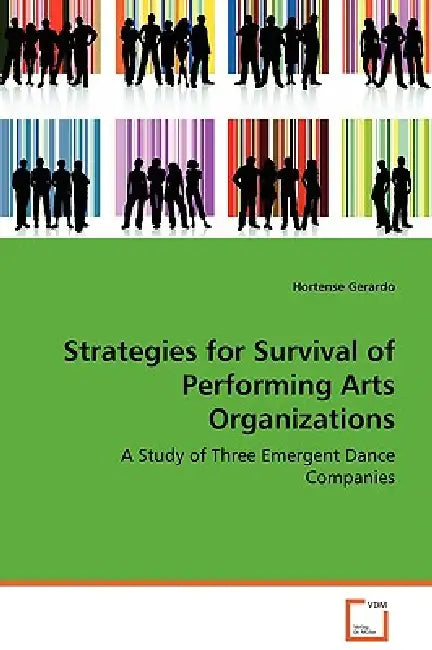 Strategies for Survival of Performing Arts Organizations by Hortense Gerardo