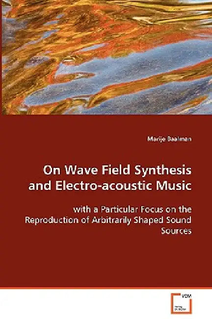 On Wave Field Synthesis and Electro-acoustic Music by Marije Baalman