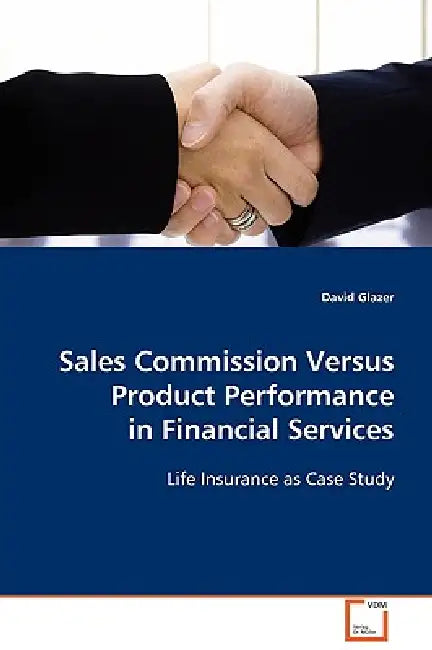 Sales Commission Versus Product Performance in Financial Services by David Glazer