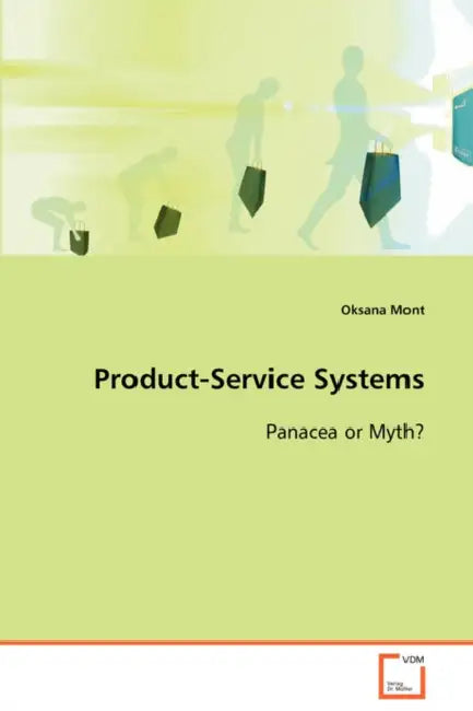 Product-Service Systems Panacea or Myth? by Oksana Mont