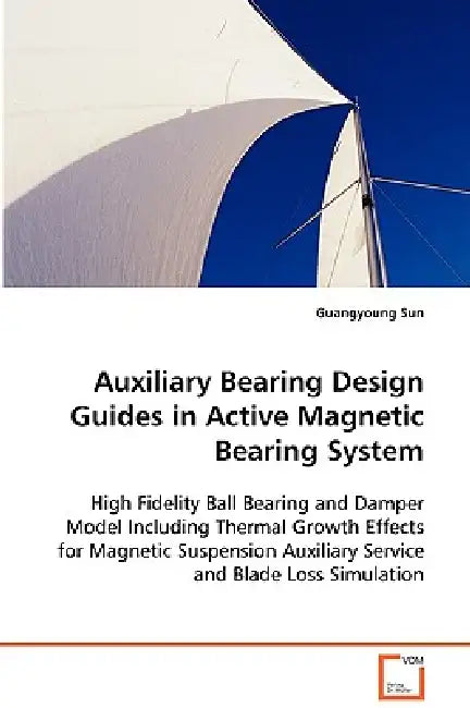 Auxiliary Bearing Design Guides in Active Magnetic Bearing System by Guangyoung Sun