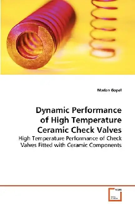 Dynamic Performance of High Temperature Ceramic Check Valves by Madan Gopal