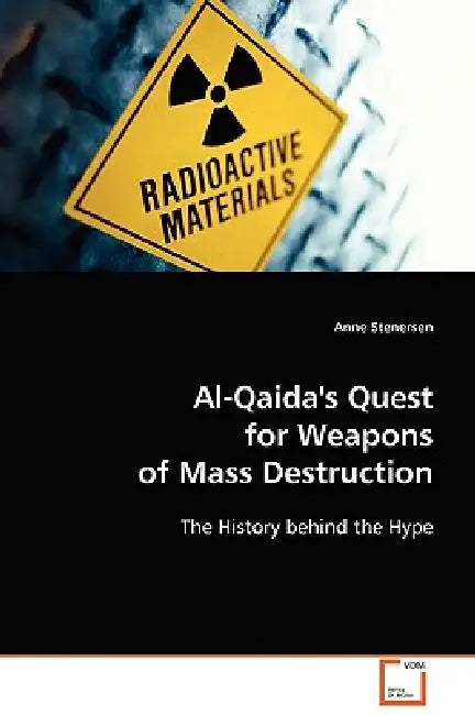 Al-Qaida's Quest for Weapons of Mass Destruction by Anne Stenersen