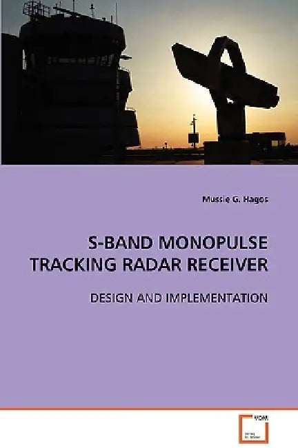 S-Band Monopulse Tracking Radar Receiver by Mussie G. Hagos