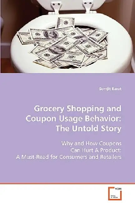 Grocery Shopping and Coupon Usage Behavior: The Untold Story by Somjit Barat