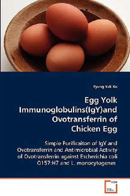 Egg Yolk Immunoglobulins(IgY)and Ovotransferrin of by Kyung Yuk Ko
