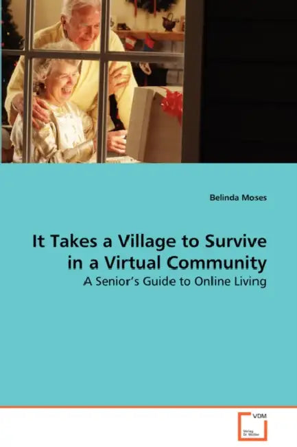 It Takes a Village to Survive in a Virtual Community by Belinda Moses