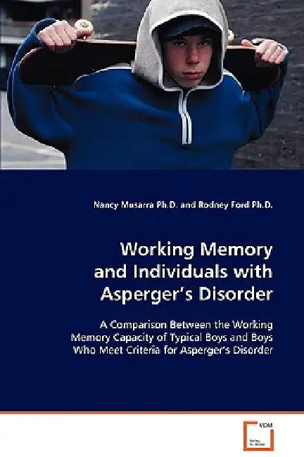 Working Memory and Individuals with Asperger's Disorder by Nancy Musarra, Rodney Ford