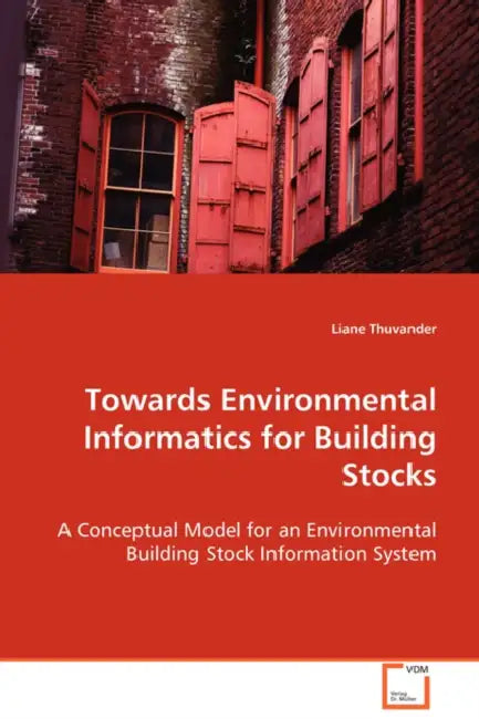 Towards Environmental Informatics for Building Stocks by Liane Thuvander
