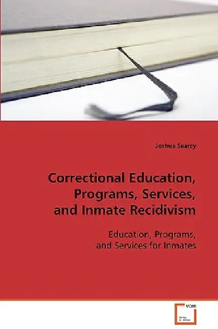 Correctional Education, Programs, Services, and Inmate Recidivism by Joshua Searcy