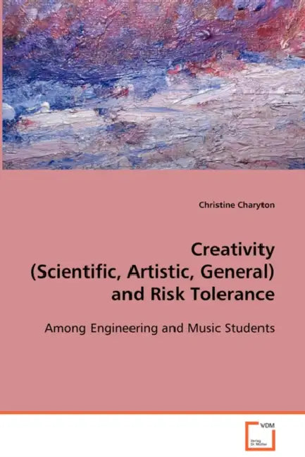 Creativity (Scientific, Artistic, General) and Risk Tolerance by Christine Charyton
