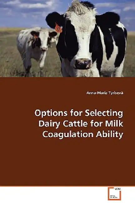 Options for Selecting Dairy Cattle for Milk Coagulation Ability by Anna-Maria Tyrisevä