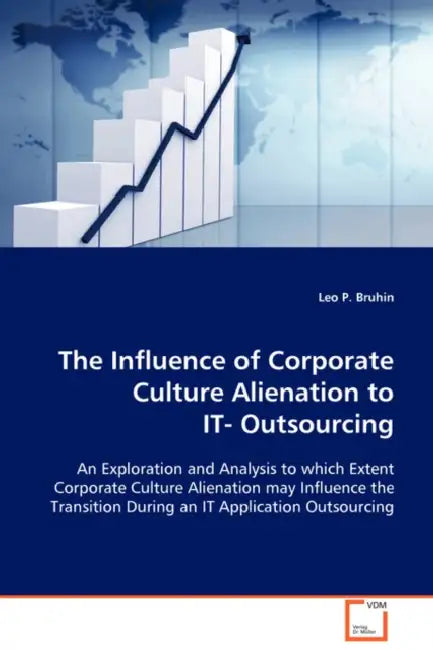 The Influence of Corporate Culture Alienation to IT- Outsourcing by Leo P. Bruhin