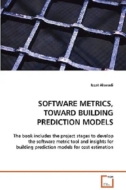 Software Metrics, Toward Building Prediction Models by Izzat Alsmadi