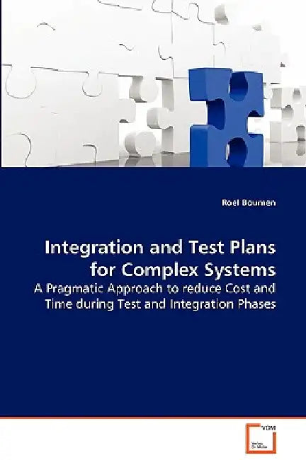 Integration and Test Plans for Complex Systems by Roel Boumen