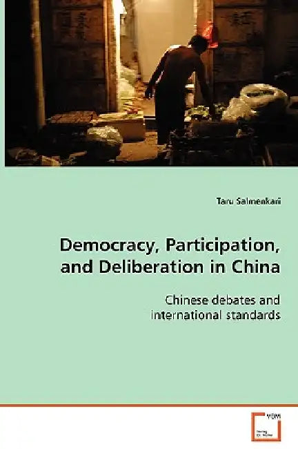 Democracy, Participation, and Deliberation in China by Taru Salmenkari