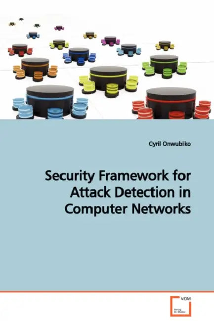 Security Framework for Attack Detection in Computer Networks by Cyril Onwubiko