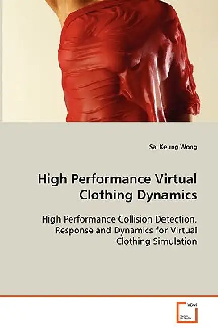 High Performance Virtual Clothing Dynamics by Sai Keung Wong