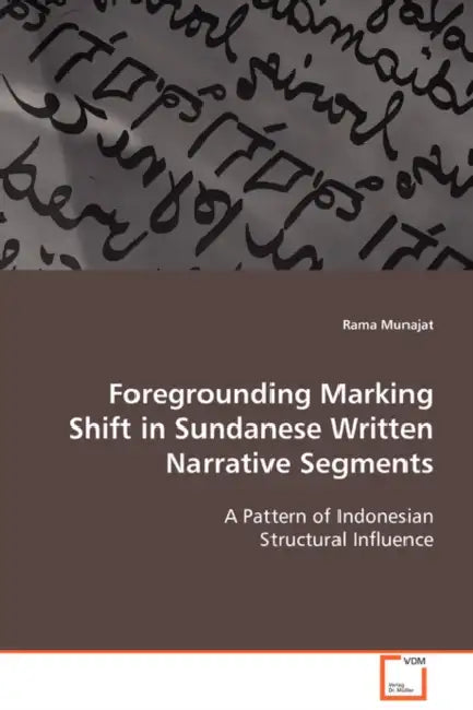 Foregrounding Marking Shift in Sundanese Written Narrative Segments by Rama Munajat