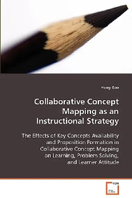 Collaborative Concept Mapping as an Instructional Strategy by Hong Gao