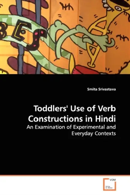 Toddlers' Use of Verb Constructions in Hindi by Smita Srivastava