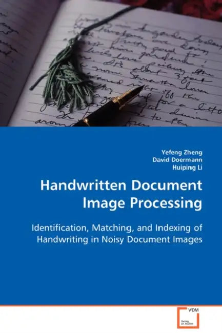 Handwritten Document Image Processing by Yefeng Zheng, David Doermann, Huiping Li