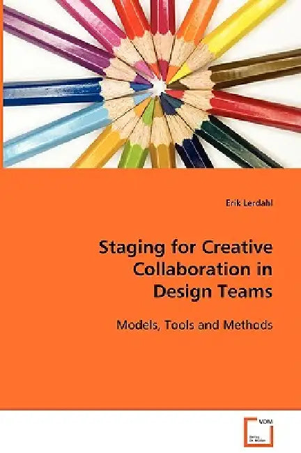 Staging for Creative Collaboration in Design Teams by Erik Lerdahl