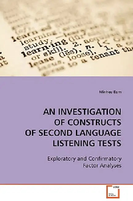 An Investigation of Constructs of Second Language Listening Tests by Minhee Eom